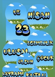 23 Nisan Ulusal Egemenlik Ve Çocuk Bayramı Kutlu Olsun Yazısı